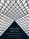 Democratic Legitimacy (eBook): Impartiality, Reflexivity, Proximity
